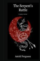 The Serpent's Rattle: A Poetic Memoir 1732866902 Book Cover