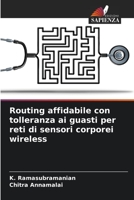 Routing affidabile con tolleranza ai guasti per reti di sensori corporei wireless 620575195X Book Cover