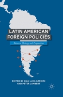 Latin American Foreign Policies: Between Ideology and Pragmatism 1349293555 Book Cover