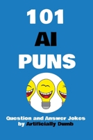 101 AI Puns: Question and Answer Jokes B0BTXWKFB8 Book Cover