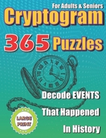 Cryptogram Puzzles For Adults And Seniors. Decode 365 Events That Happened In History: Large Print Cryptogram Code Breaker Book With Daily Challenging & Mind Stimulating Cryptoquip Puzzles To Keep You B08Y4FHPCQ Book Cover