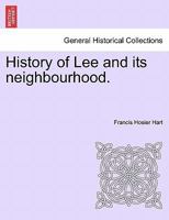 History of Lee and Its Neighbourhood (Classic Reprint) 1279191805 Book Cover