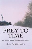 Prey to Time: The Second Book of the Last Martyr Trilogy 0595388671 Book Cover