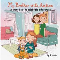 My Brother with Autism: A Story book to celebrate differences 1724100491 Book Cover