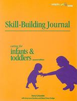Skill-Building Journal : Caring for Infants & Toddlers (Caring For... Series) 1879537508 Book Cover
