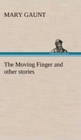 The Moving Finger A Trotting Christmas Eve at Warwingie Lost! The Loss of the "Vanity" Dick Stanesby's Hutkeeper The Yanyilla Steeplechase A Digger's Christmas 3849170780 Book Cover