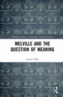 Melville and the Question of Meaning 0815362978 Book Cover