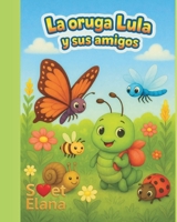 La oruga Lula y sus amigos B0FYC6P17F Book Cover