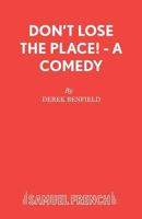 Don't Lose the Place!: A Comedy (Acting Edition) 0573017492 Book Cover