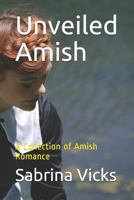 Unveiled Amish: A Collection of Amish Romance B0CWX368HN Book Cover