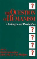 The Question of Humanism: Challenges and Possibilities 0879756144 Book Cover