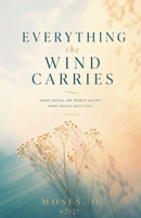 Everything The Wind Carries B0H8FGYZZC Book Cover