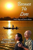 Because He Lives: Faith, Hope and Love in Action 1933341335 Book Cover