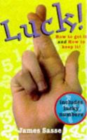 Luck!: How to Get It and How to Keep It! 1901881121 Book Cover