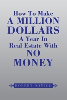 How To Make A Million Dollars A Year In Real Estate With No Money 1441519432 Book Cover
