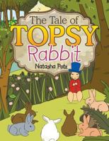 The Tale of Topsy Rabbit 1499026196 Book Cover