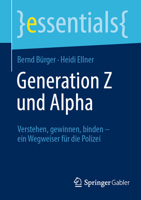 Generation Z und Alpha: Verstehen, gewinnen, binden – ein Wegweiser für die Polizei (essentials) (German Edition) 3658441887 Book Cover