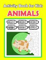 Activity Book For Kids Animals: : Activity book for kids in Animals Theme. Fun with Coloring Pages, Color by Number, Picture Matching, Count the ... and more. 1987667360 Book Cover