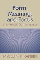 Form, Meaning, and Focus in American Sign Language 1563685736 Book Cover