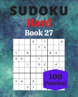 Sudoku Hard Book 27: 100 Sudoku for Adults - Large Print - Hard Difficulty - Solutions at the End - 8'' x 10'' B086G1V27K Book Cover