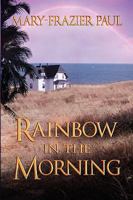 Rainbow in the Morning 098197273X Book Cover