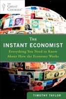 The Instant Economist: You Need to Know About How the Economy Works 0452297524 Book Cover