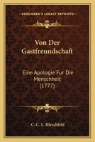 Von Der Gastfreundschaft: Eine Apologie Fur Die Menschheit (1777) 1166165396 Book Cover