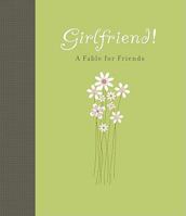 Girlfriend! A Fable for Friends 1423607627 Book Cover