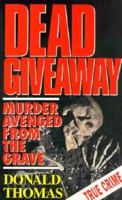 Dead Giveaway: Murderers Avenged from the Grave 1854799304 Book Cover