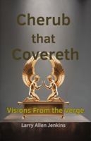 Visions from the Verge: Peripheral Glimpses of God from the Edge of Eternity: Cherub that Covereth B0GJYDHPQW Book Cover