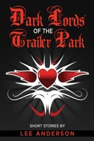 Dark Lords of the Trailer Park: Short Stories B0CFZ862PZ Book Cover