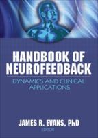 Handbook of Neurofeedback: Dynamics and Clinical Applications (Haworth Series in Neurotherapy) 0789033607 Book Cover