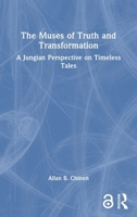 The Muses of Truth and Transformation: A Jungian Perspective on Timeless Tales 1032748125 Book Cover