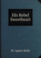 His Rebel Sweetheart 1120293251 Book Cover