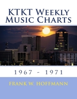 KTKT Weekly Music Charts: 1967 - 1971 151888881X Book Cover