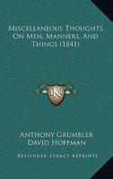 Miscellaneous Thoughts on Men, Manners, and Things (Classic Reprint) 1437134696 Book Cover