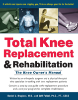 Total Knee Replacement and Rehabilitation: The Knee Owner's Manual 0897934393 Book Cover