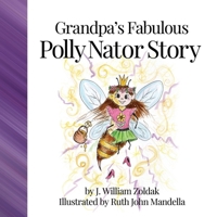 Grandpa's Fabulous Polly Nator Story B0H15S7Q3V Book Cover