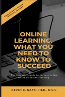 Online Learning, What You Need to Know to Succeed! 1733741232 Book Cover