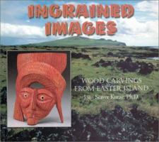 Ingrained Images: Woodcarvings from Easter Island 1880636123 Book Cover