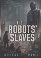 The Robots' Slaves 1923707124 Book Cover