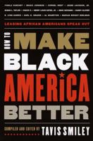 How to Make Black America Better: Leading African Americans Speak Out 0385720874 Book Cover