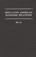 Sino-Latin American Economic Relations: 0275937593 Book Cover