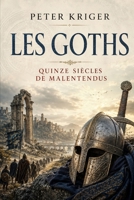LES GOTHS: QUINZE SIÈCLES DE MALENTENDUS (French Edition) B0H6QKD58W Book Cover