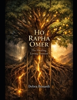 Ho Rapha Omer: The Loving Healing Promise B0GN481BMN Book Cover
