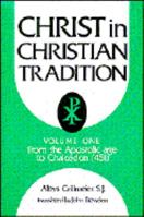 Christ in Christian Tradition: Volume One: From the Apostolic Age to Chalcedon (451) 0804204926 Book Cover