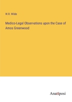 Medico-Legal Observations upon the Case of Amos Greenwood 3382305208 Book Cover