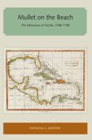 Mullet on the Beach: The Minorcans of Florida, 1768-1788 (A Florida Sand Dollar Book) 1947372386 Book Cover
