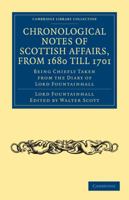 Chronological Notes of Scottish Affairs, from 1680 Till 1701: Being Chiefly Taken from the Diary of Lord Fountainhall 1241413738 Book Cover