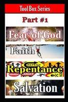 Tool Box Series Part #1: Fear of God, Faith, Repentance, Salvation B0BFV48Z19 Book Cover